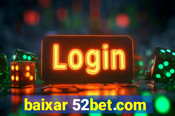 baixar 52bet.com